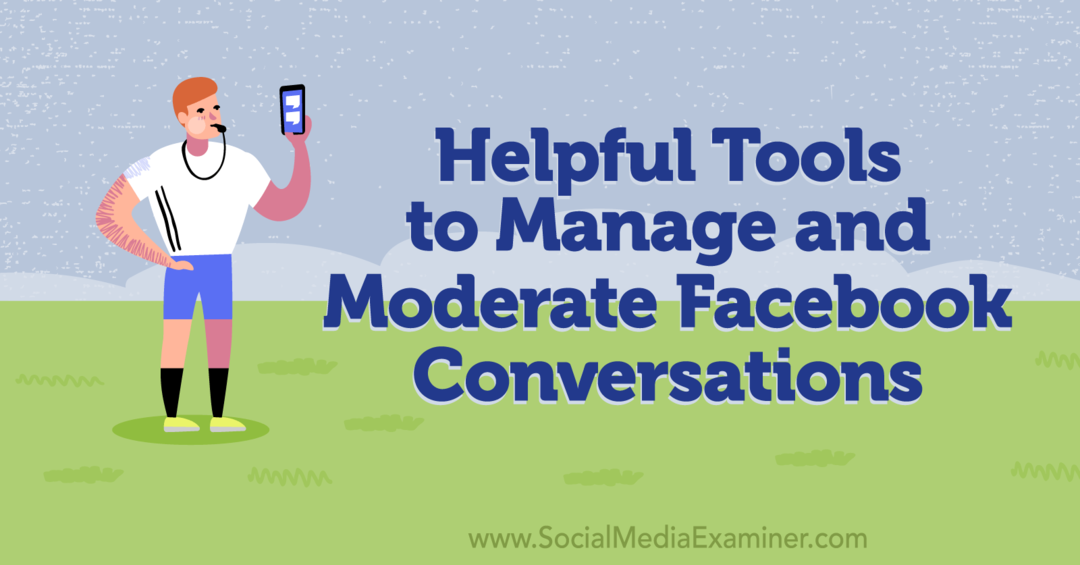 Användbara verktyg för att hantera och moderera Facebook-konversationer-Social Media Examiner