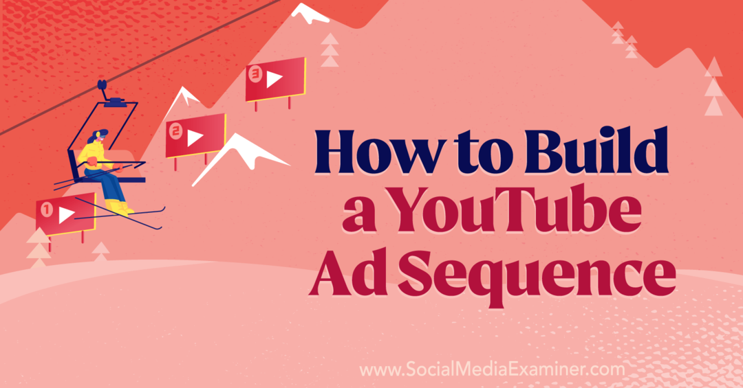 Hur man bygger en YouTube-annonssekvens av Anna Sonnenberg på Social Media Examiner.