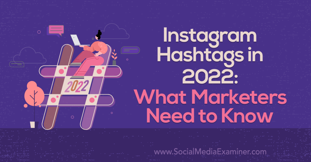 Instagram Hashtags 2022: Vad marknadsförare behöver veta: Social Media Examiner