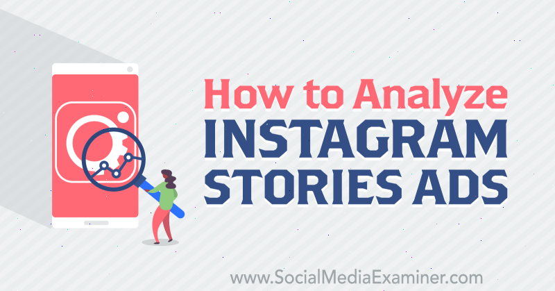 Hur man analyserar Instagram-berättelser annonser av Susan Wenograd på Social Media Examiner.