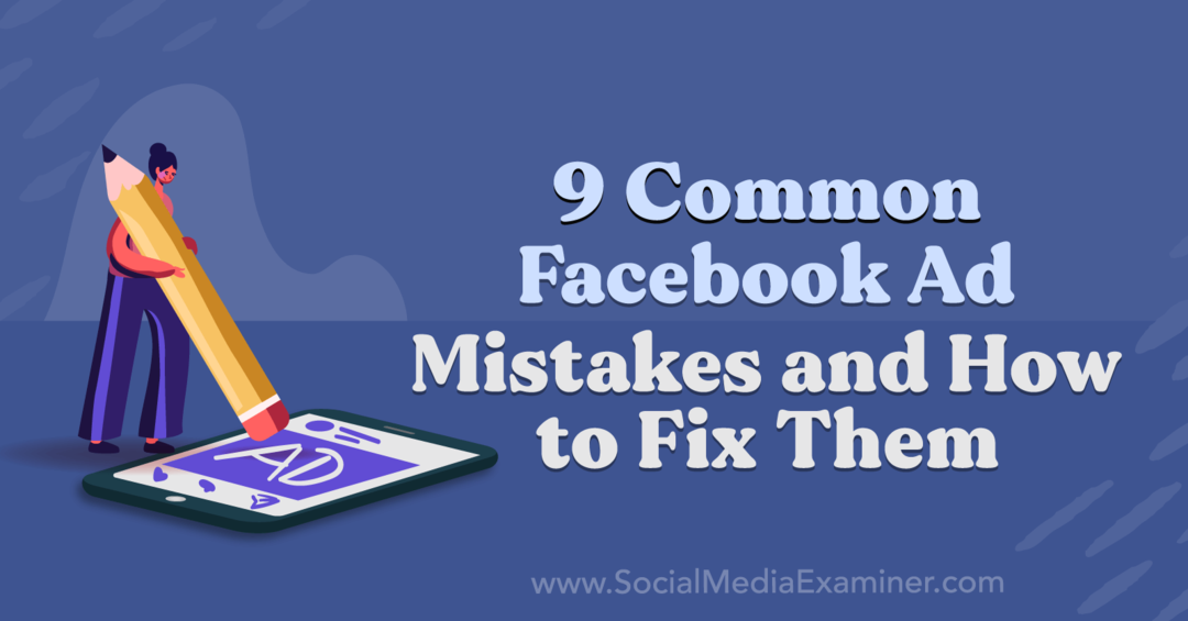 9 vanliga Facebook-annonsmisstag och hur man fixar dem av Anna Sonnenberg på Social Media Examiner.