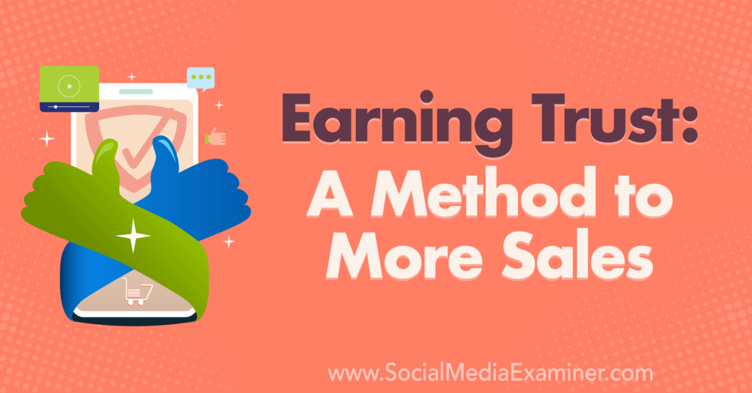Att tjäna förtroende: En metod för mer försäljning-Social Media Examinator