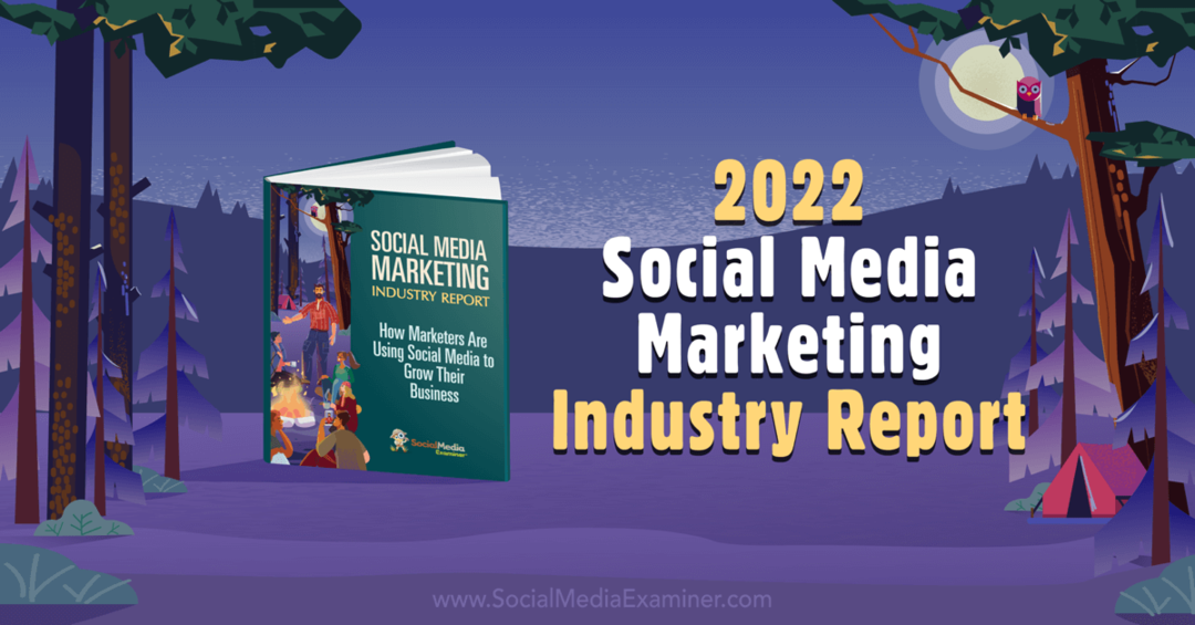 2022 Social Media Marketing Industry Report: Social Media Examinator