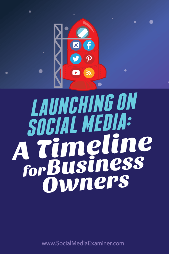 Lansering på sociala medier: En tidslinje för företagsägare: Social Media Examiner