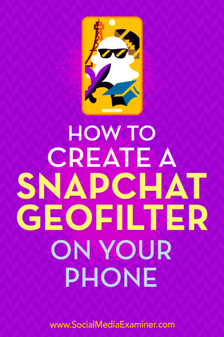 Hur man skapar ett Snapchat-geofilter på din telefon av Shaun Ayala på Social Media Examiner.
