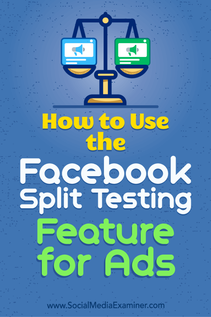 Så här använder du Facebook Split Testing-funktionen för annonser: Social Media Examiner