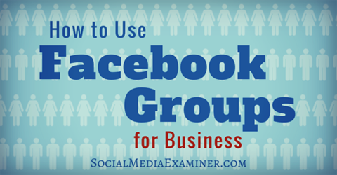 använd facebookgrupper för företag