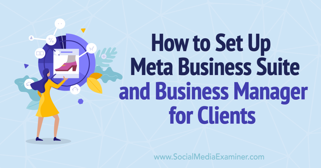 Hur man ställer in Meta Business Suite och Business Manager för kunder-Social Media Examiner