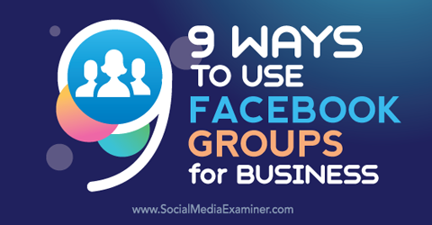 nio sätt att använda facebookgrupper för företag